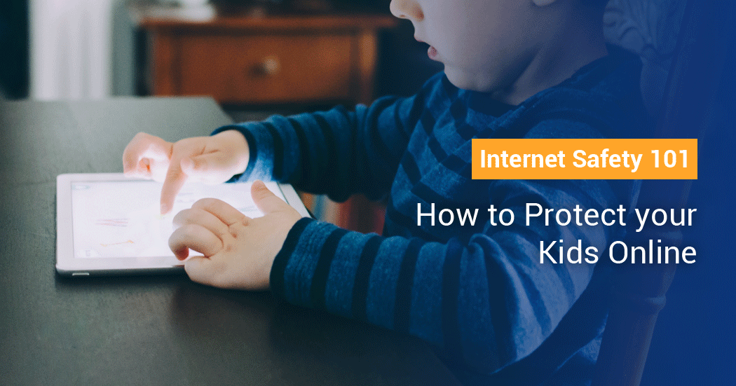 Internet Safety 101: How to Protect Your Kids Online