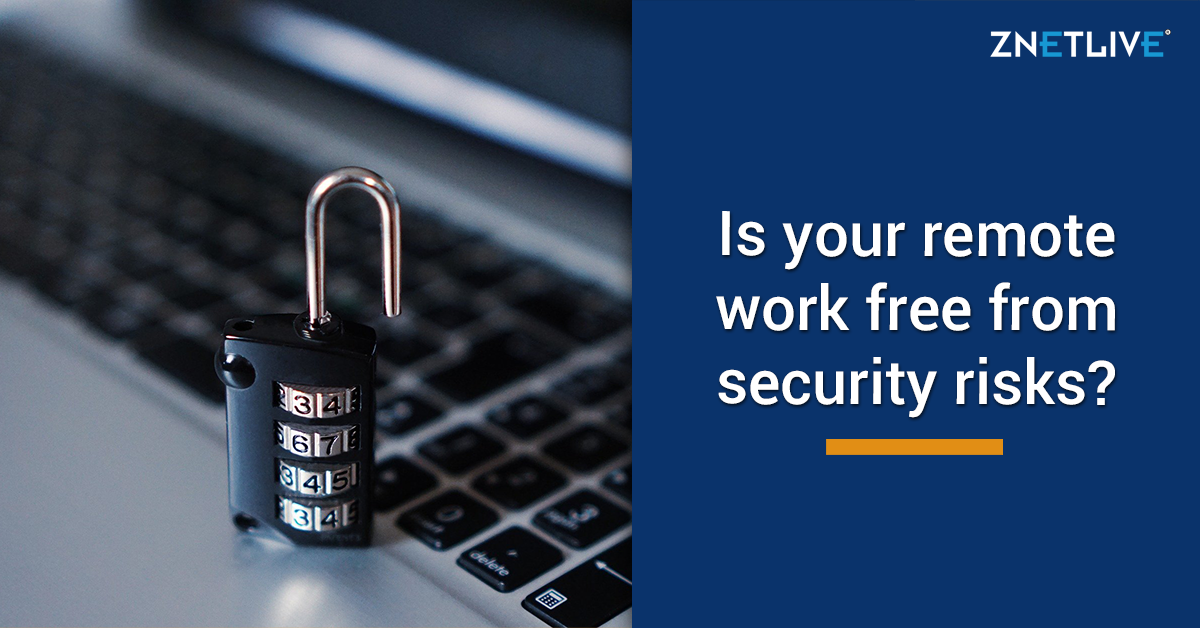 Security Challenges with Working Remotely Cybersecurity for Remote